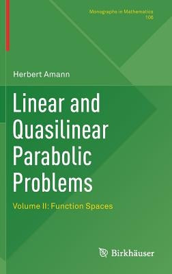 Linear and Quasilinear Parabolic Problems: Volume II: Function Spaces by Amann, Herbert