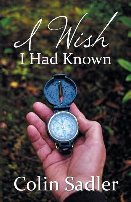 I Wish I Had Known by Sadler, Colin