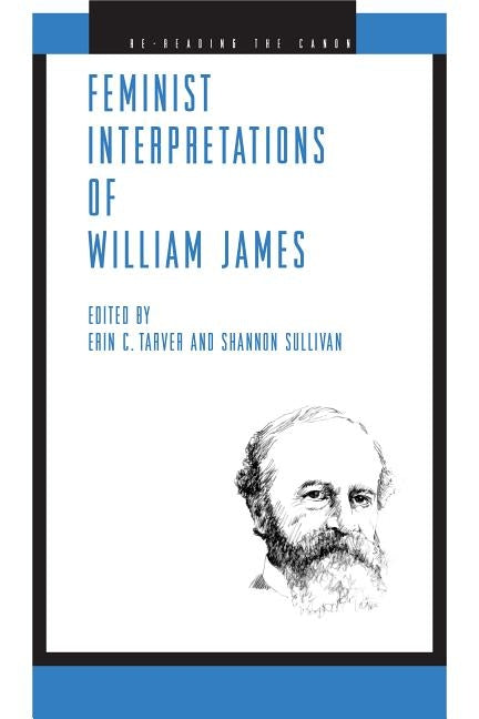Feminist Interpretations of William James by Tarver, Erin C.