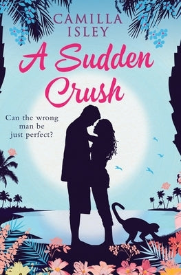 A Sudden Crush (Special Rainbow Edition): An enemies to lovers, grumpy sunshine romantic comedy by Isley, Camilla