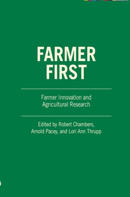 Farmer First: Farmer Innovation and Agricultural Research by Chambers, Robert