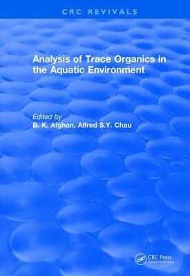 Analysis of Trace Organics in the Aquatic Environment by Afghan, B. K.