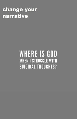 Where Is God When I Struggle With Suicidal Thoughts? by Smith, Cassandra