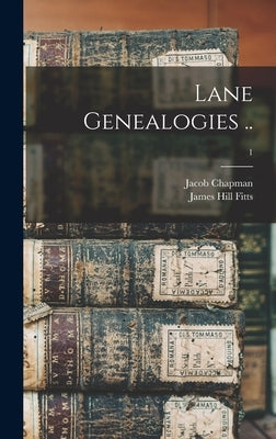 Lane Genealogies ..; 1 by Chapman, Jacob