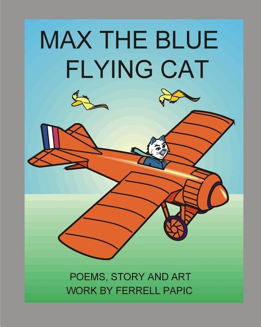 Max the blue flying cat by Papic, Ferrell D.
