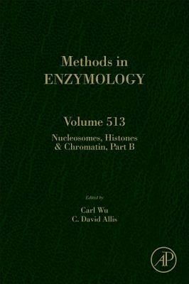 Nucleosomes, Histones and Chromatin Part B: Volume 513 by Wu, Carl