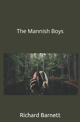 The Mannish Boys by Barnett, Richard