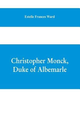Christopher Monck, Duke of Albemarle by Frances Ward, Estelle