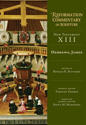 Hebrews, James: NT Volume 13 by Rittgers, Ronald K.