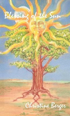 Blessing of the Sun by Berger, Christine