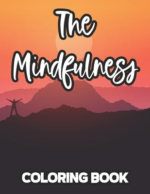 The Mindfulness Coloring Book: Calming Coloring Sheets For Adults, Intricate Designs And Patterns With Floral Illustrations To Color by Carabo, Harper Lee