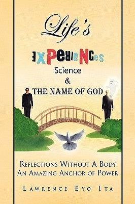 Life's Experiences Science & the Name of God by Ita, Lawrence Eyo