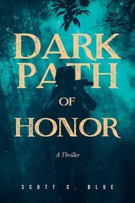 Dark Path Of Honor by Blue, Scott C.