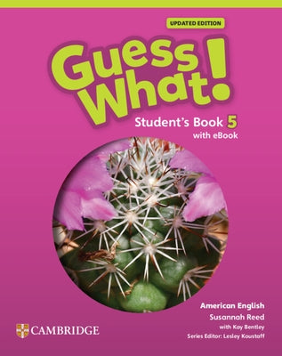 Guess What! American English Level 5 Student's Book with eBook Updated by Reed, Susannah