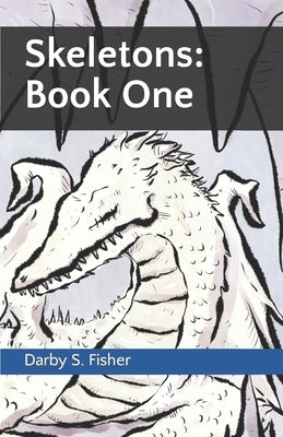 Skeletons: Book One by Fisher, Darby S.