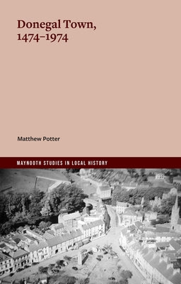 Donegal Town, 1474-1974 by Potter, Matthew