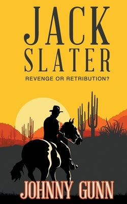 Jack Slater: Revenge or Retribution? by Gunn, Johnny