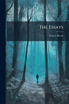 The Essays by Bacon, Francis