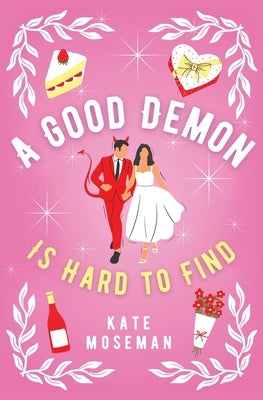 A Good Demon Is Hard to Find: A Paranormal Romantic Comedy by Moseman, Kate