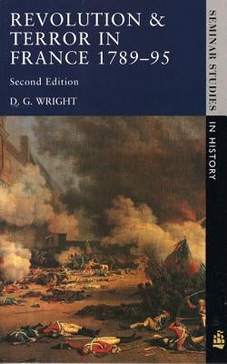 Revolution & Terror in France 1789 - 1795 by Wright, D. G.