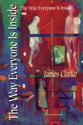 The Way Everyone Is Inside by Clarke, James