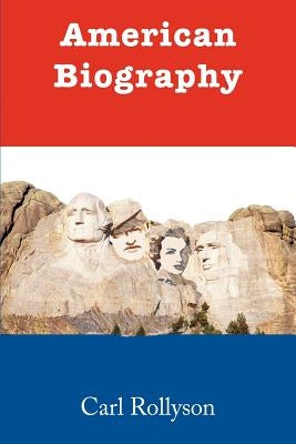 American Biography by Rollyson, Carl