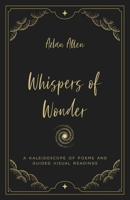 Whispers of Wonder: A Kaleidoscope of Poems and Guided Visual Readings by Allen, Azlan