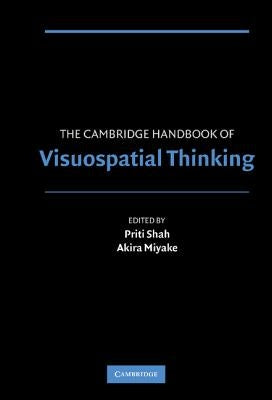 The Cambridge Handbook of Visuospatial Thinking by Miyake, Akira