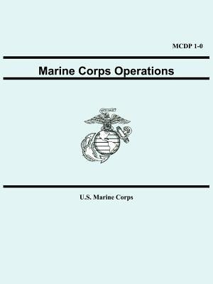 Marine Corps Operations (MCDP 1-0) by United States Marine Corps