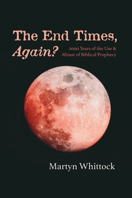 The End Times, Again? by Whittock, Martyn