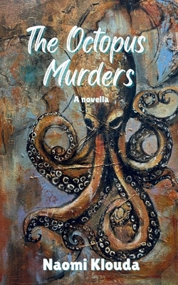 The Octopus Murders: Where the tide turns dark, the truth starts to move by Klouda, Naomi