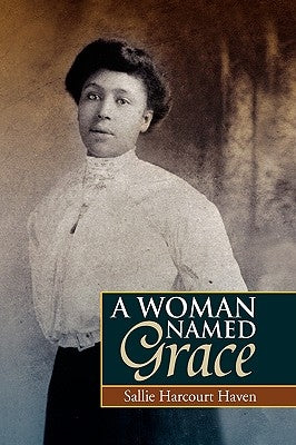 A Woman Named Grace by Haven, Sallie Harcourt