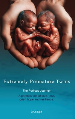 Extremely Premature Twins by Nair, Arun