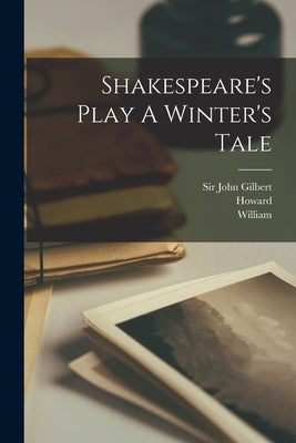 Shakespeare's Play A Winter's Tale by Shakespeare, William 1564-1616