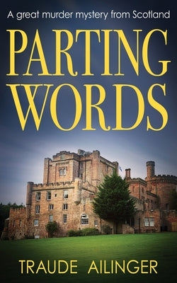 Parting Words: A great murder mystery from Scotland by Ailinger, Traude