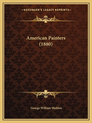 American Painters (1880) by Sheldon, George William