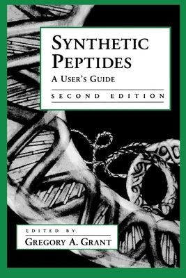 Synthetic Peptides: A User's Guide by Grant, Gregory