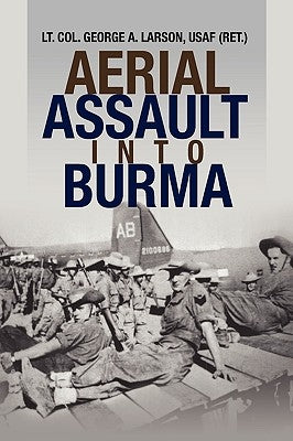 Aerial Assault Into Burma by Larson, George A.