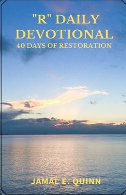 "R" Daily Devotional: 40 Days of Restoration by Quinn, Jamal E.