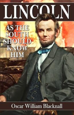 Lincoln as the South Should Know Him by Blacknall, Oscar Williams