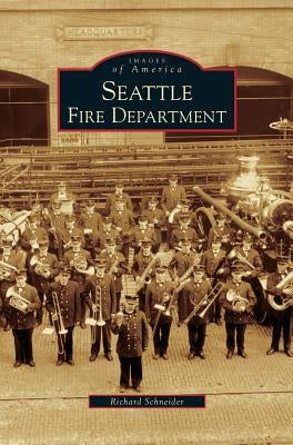 Seattle Fire Department by Schneider, Richard, Jr.