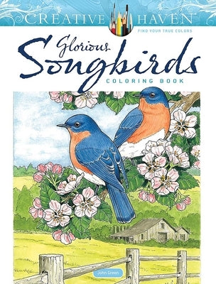 Creative Haven Glorious Songbirds Coloring Book by Green, John