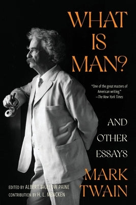 What Is Man? and Other Essays (Warbler Classics Annotated Edition) by Twain, Mark