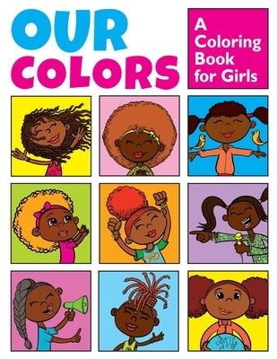 Our Colors: A Coloring Book for Girls: Positive Affirmations for Brave & Bold Girls by Williams, Nevaeh