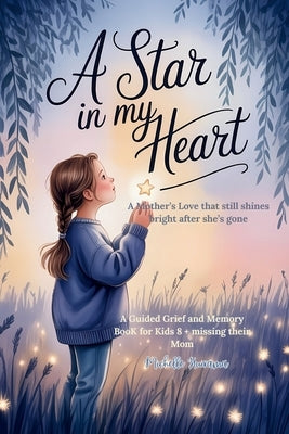 A Star in My Heart: A Mother's Love That Still Shines Bright After She's Gone by Huirama, Michelle