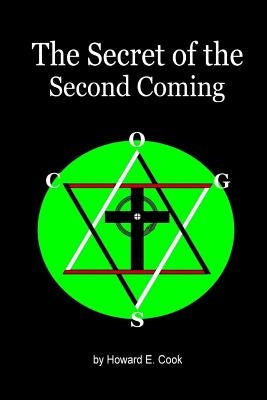 The Secret of the Second Coming by Cook, Howard E.