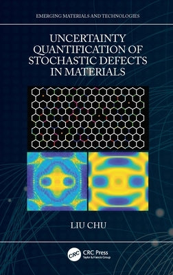 Uncertainty Quantification of Stochastic Defects in Materials by Chu, Liu