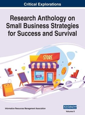 Research Anthology on Small Business Strategies for Success and Survival, VOL 2 by Management Association, Information R.