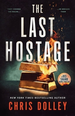 The Last Hostage: A DCI Shand Crime Thriller by Dolley, Chris