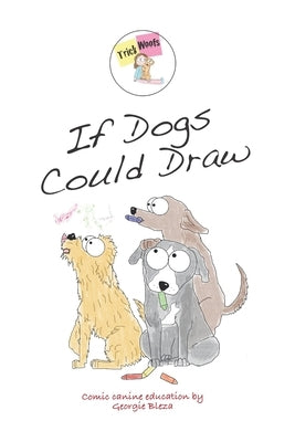 If dogs could draw by Bleza, Georgie